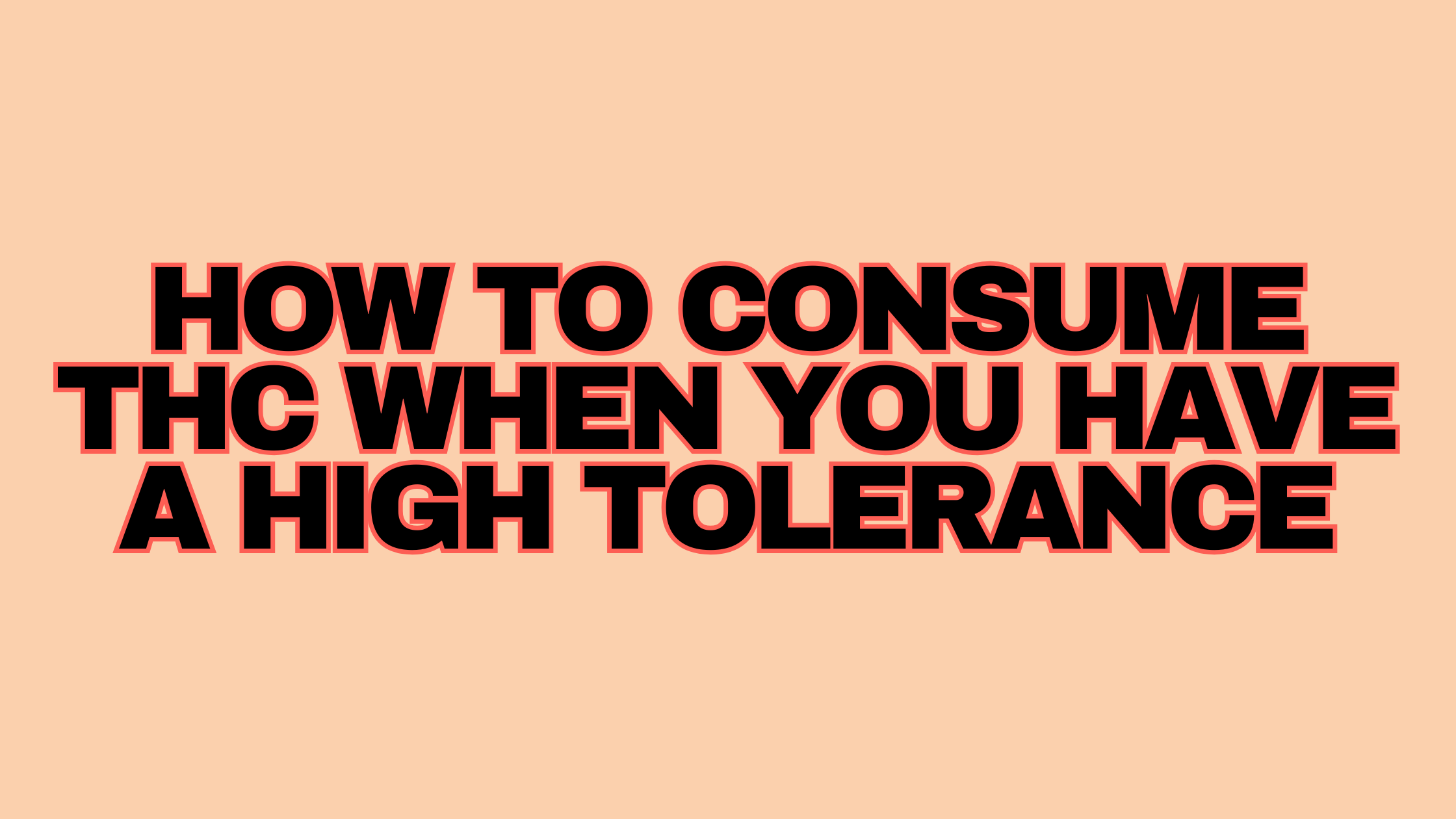 How to Consume THC When You Have a High Tolerance - RESTART CBD + THC