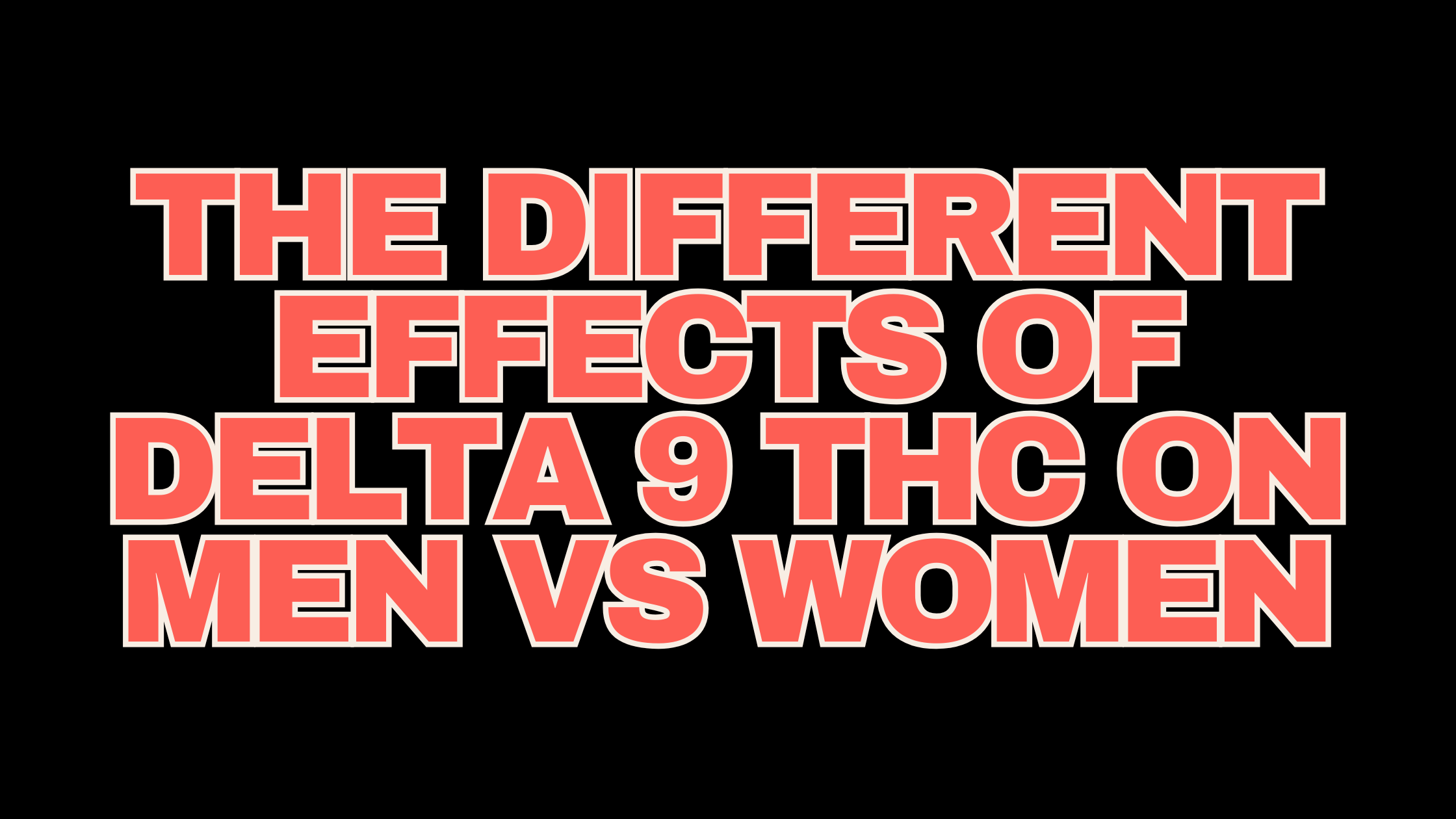 THE DIFFERENT EFFECTS OF DELTA 9 THC ON MEN VS WOMEN - RESTART CBD